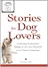 A Cup of Comfort Stories for Dog Lovers: Celebrating the boundless energy, love, and devotion of our canine companions