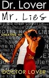 Dr. Lover Mr. Lies: Cheating 101 51pV7u7PkpL. SL160 Dr. Lover Mr. Lies: Cheating 101