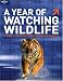 A Year of Watching Wildlife (Lonely Planet General Reference)