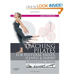 Teaching pilates for postural faults, illness and injury: a practical guide: A Practical Guide