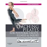 Teaching pilates for postural faults, illness and injury: a practical guide, 1eby Jane Paterson
