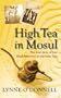 High Tea in Mosul: The True Story of Two Englishwomen in War-torn Iraq