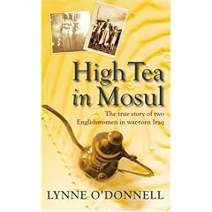 High Tea in Mosul: The True Story of Two Englishwomen in War-torn Iraq