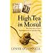 High Tea in Mosul: The True Story of Two Englishwomen in War-torn Iraq