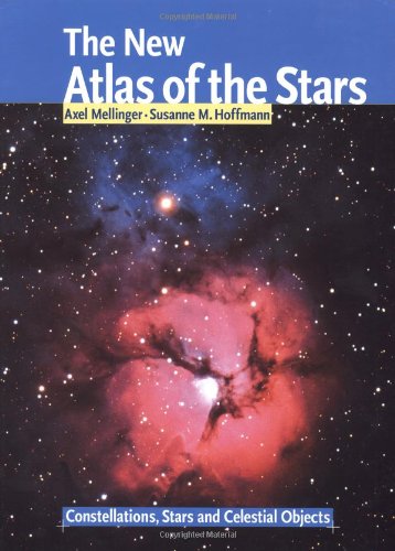 The New Atlas of the Stars: Constellations, Stars And Celestial Objects (Star Atlas)