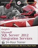 Knight's Microsoft SQL Server 2012 integration services : 24-hour trainer