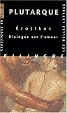 Erotikos : Dialogue sur l amour, édition bilingue français-grec ancien