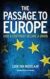 The passage to Europe : how a continent became a union