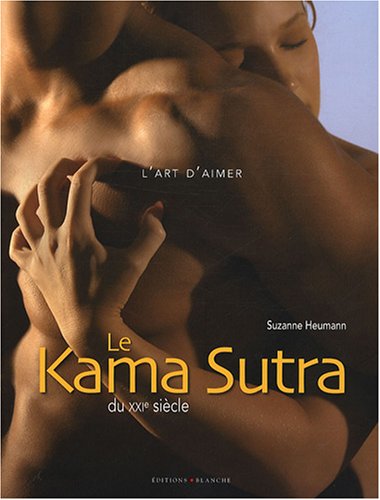 Le Kama Sutra du XXIe si�cle