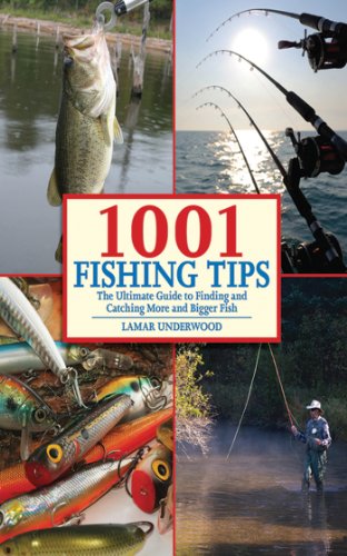 1001 Fishing Tips: The Ultimate Guide to Finding and Catching More and Bigger Fish