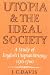 Utopia and the Ideal Society: A Study of English Utopian Writing 1516-1700
