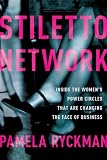 Stiletto Network: Inside the Womens Power Circles That Are Changing the Face of Business