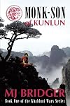 Monk-Son of Kunlun: Book One of the Khalduni Wars Series