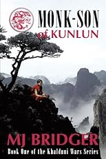 Monk-Son of Kunlun: Book One of the Khalduni Wars Series