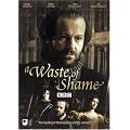 Waste Of Shame - William Shakespeare [DVD] [2005]