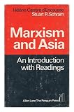 Marxism and Asia : an introduction with readings; [translated and presented by] Stuart R. Schram : [translated from the French]