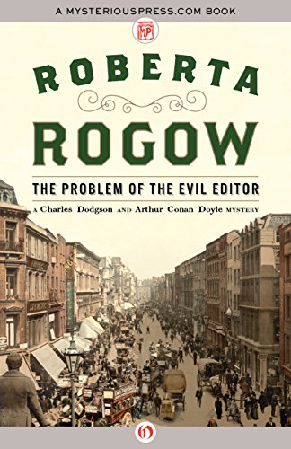 The Problem of the Evil Editor (The Charles Dodgson and Arthur Conan Doyle Mysteries Book 4)