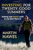Investing for Twenty Good Summers: Making Your Money Work So You Don't Have To