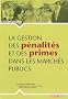 La gestion des p�nalit�s et des primes dans les march�s publics