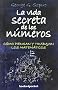 La vida secreta de los numeros B4P / The Secret Life of numbers B4P: Como Piensan Y Trabajan Los Matematicos / How Mathematicians Think and Work