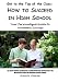 Get to the Top of the Class: How to Succeed in High School: Your Personalized Guide to Academic Success