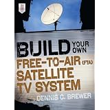 Build Your Own Free-to-Air (FTA) Satellite TV System