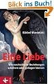 Eitle Liebe: Wie narzisstische Beziehungen scheitern oder gelingen k�nnen
