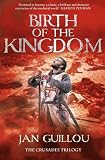 Birth of the Kingdom (Crusades Trilogy 3)