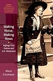 Making noise, making news : suffrage print culture and U.S. modernism
