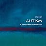 Autism: A Very Short Introduction