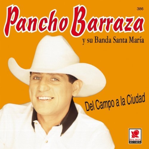 Pancho Barraza - Del Campo a La Ciudad - Zortam Music