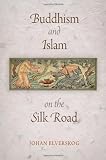 Buddhism and Islam on the Silk Road (Encounters with Asia)