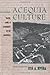 Acequia Culture: Water, Land, and Community in the Southwest