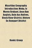 Mauritius Geography Introduction: Moka, Le Morne Brabant, Anse Aux Anglais, Baie Aux Huitres, Black River District, Riviere Du Rempart District-