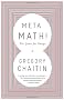 Meta Math!: The Quest for Omega (Peter N. Nevraumont Books)