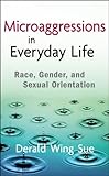 Microaggressions in everyday life : race, gender, and sexual orientation