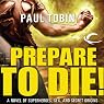 Prepare to Die!