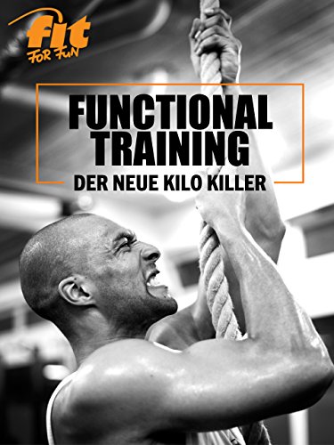 FUNCTIONAL TRAINING: Der neue Kilo Killer (German Edition)