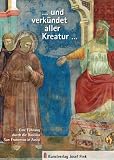 ... und verkündet aller Kreatur ...: Eine Führung 