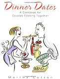 Dinner Dates: A Cookbook for Couples Cooking Together