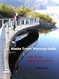 Alaska Travel Planning Guide: Help for the Independent Traveler