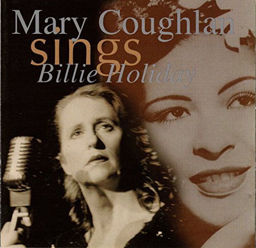 Mary Coughlan - Mary Coughlan Sings Billie Holiday - Zortam Music