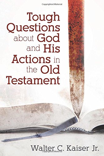 Tough Questions About God and His Actions in the Old Testament