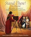 Stand there! she shouted : the invincible photographer Julia Margaret Cameron