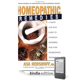 Homeopathic Remedies: A Quick and Easy Guide to Common Disorders and Their Homeopathic Treatments