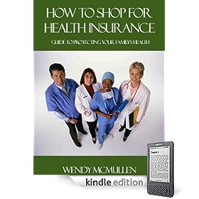 How to Shop for Health Insurance -- Guide to Protecting Your Familys Health