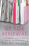 Up For Renewal: What Magazines Taught Me About Love, Sex, and Starting Over