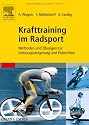 Krafttraining im Radsport: Methoden und &Uuml;bungen zur Leistungssteigerung und Pr&auml;vention