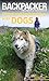 Backpacker Magazine's Hiking and Backpacking with Dogs