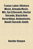 Trance-Label: Offshore Music, Armada Music, MFS, Eye Q Records, Kontor Records, Black Hole Recordings, Anjunabeats, Vandit Records G-